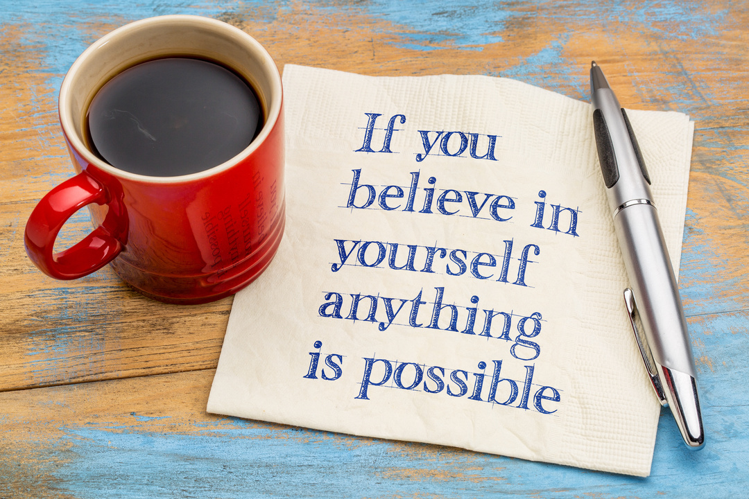 If you believe in yourself  ...